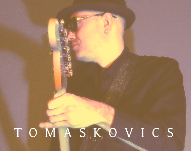 TOMASKOVICS (Guitarist James Tomaskovics/Tomaskovics/James Tomaskovics) TOMASKOVICS (Guitarist James Tomaskovics/Tomaskovics/James Tomaskovics)